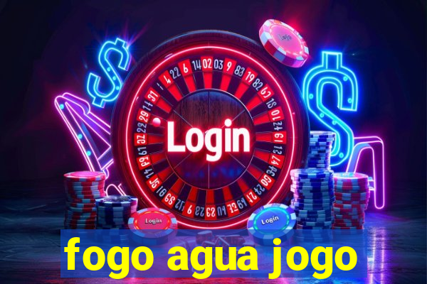 fogo agua jogo